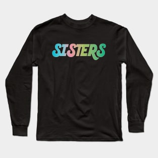 Sisters Long Sleeve T-Shirt